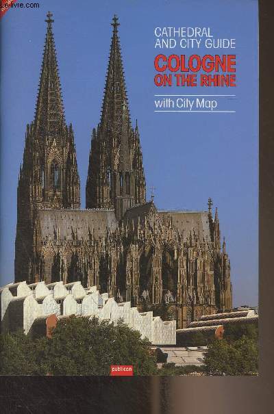 Cathedral and City Guide - Cologne on the Rhine, with city map