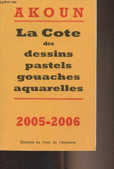 La cote des dessins, pastels, gouaches, aquarelles - 2005-2006