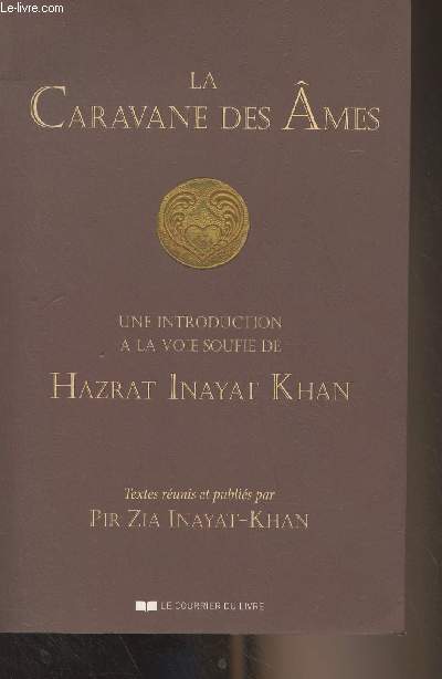 La caravane des mes - Une introduction  la voie soufie de Hazrat Inayat Khan