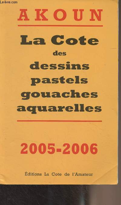 La cote des dessins, pastels, gouaches, aquarelles - 2005-2006