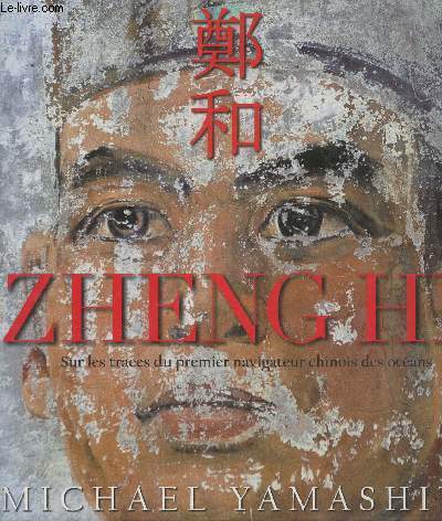 Zheng He (Sur les traces du premier navigateur chinois des ocans)