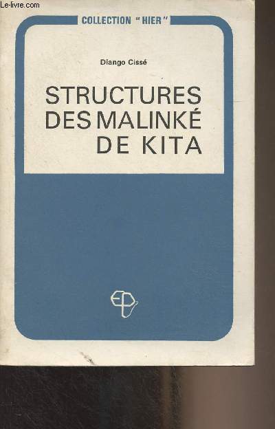 Structures des Malink de Kita - (Contribution  une anthropologie sociale et politique du Mali) - Collection 