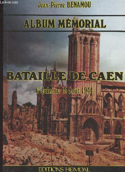 Album Mmorial : Bataille de Caen, 6 juin au 15 aot 1944