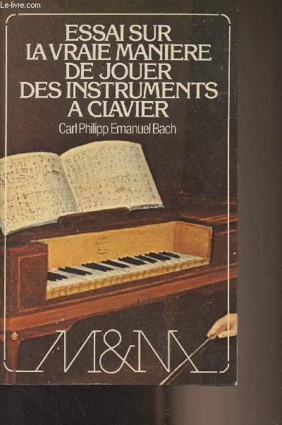 Essai sur la vraie manire de jouer des instruments  clavier (expliqu avec des exemples, et dix-huit leons en six sonates)
