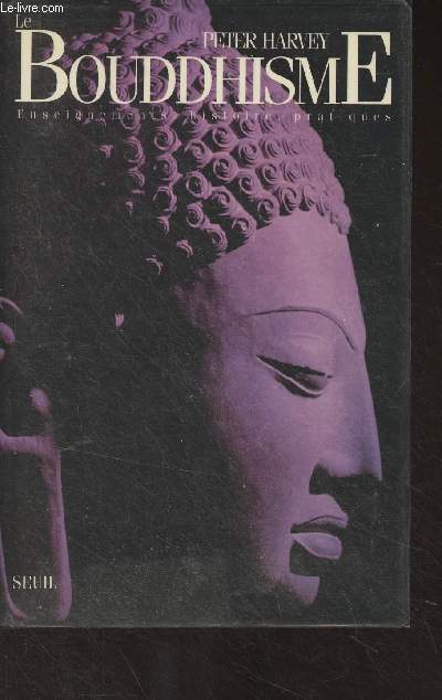 Le bouddhisme, enseignements, histoire, pratiques