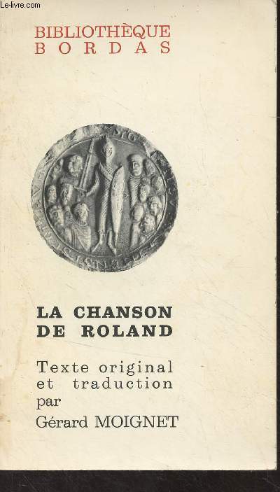 La chanson de Roland - Texte tabli d'aprs le manuscrit d'Oxford, traduction, notes et commentaires par Grard Moignet - 