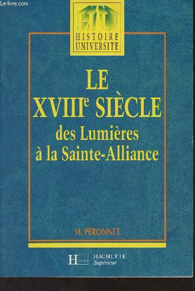 Le XVIIIe sicle, des Lumires  la Sainte-Alliance - 