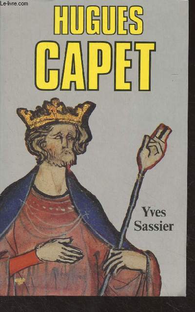 Hugues Capet, naissance d'une dynastie