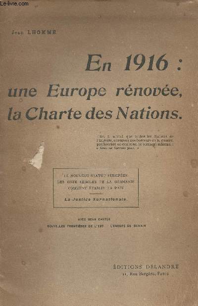 En 1916 : une Europe rnove, la Charte des Nations (Le nouveau statut europen, Les onze cercles de la Germanie, Comment tablir la paix, La justice surnationale)