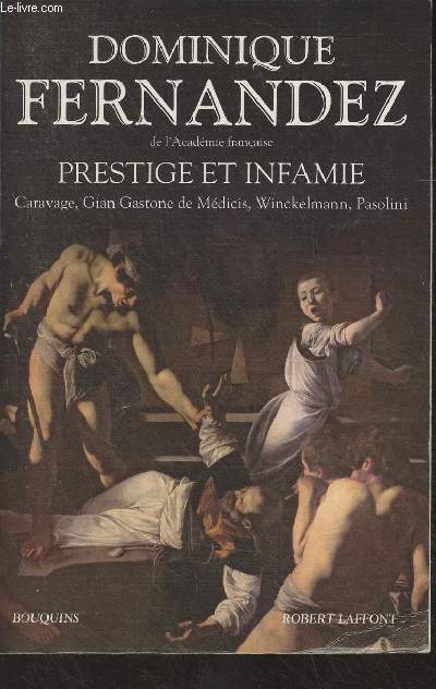 Prestique et infamie (Caravage, Gian Gastone de Mdicis, Winckelmann, Pasolini) - 