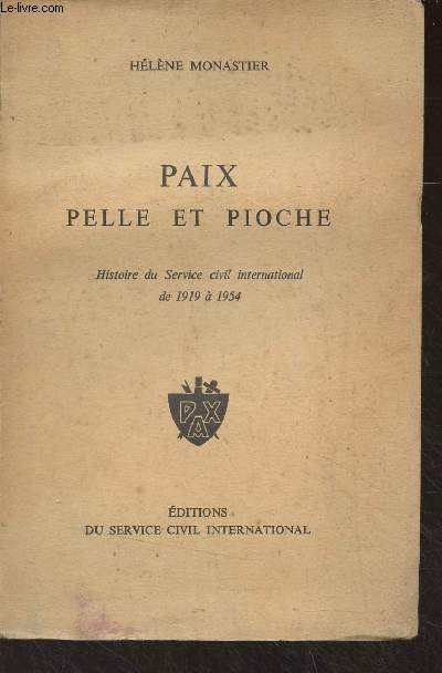 Paix pelle et pioche - Histoire du Service civil international de 1919  1954