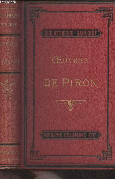 Oeuvres de Piron (La Mtromanie, Arlequin-Deucalion, Eptres, Odes, Contes, Fables, Posies diverses, Cantates, Chansons, Epigrammes, Esprit de Piron) - 