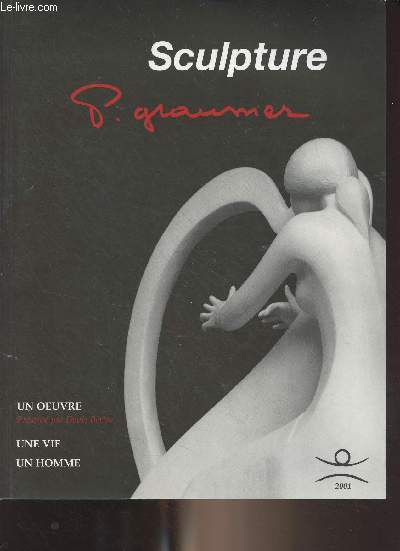 Pierre Graumer - Un oeuvre, un homme, une vie