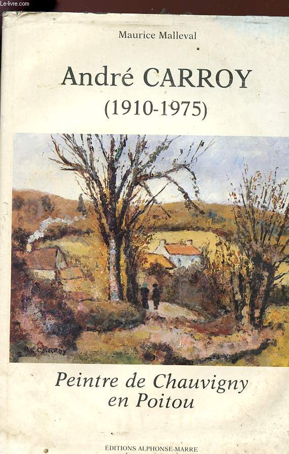 CARROY ANDRE - 1910/1975 - Peintre de Chauvigny en Poitou.
