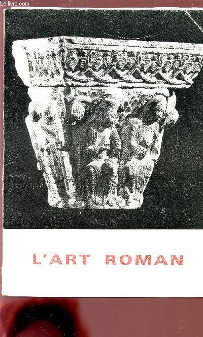 L'ART ROMAN - EXPOSITION DU 4 OCTOBRE AU 20 DECEMBRE 1968 - EXPOSITION DE PHOTOGRAPHIES.