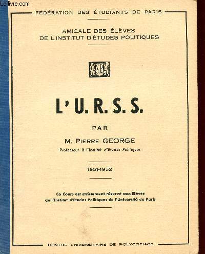 L'U.R.S.S. - 1951 / 1952 - AMICALE DES ELEVES DE L'INSTITUT D'ETUDES POLITIQUES.