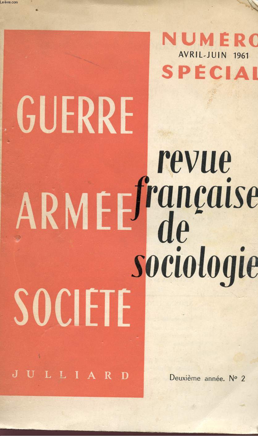 REVUE FRANCAISE DE SOCIOLOGIE - GUERRE ARMEE SOCIETE - NUMERO SPECIAL - AVRIL / JUIN 1961 - DEUXIEME ANNEE - N2