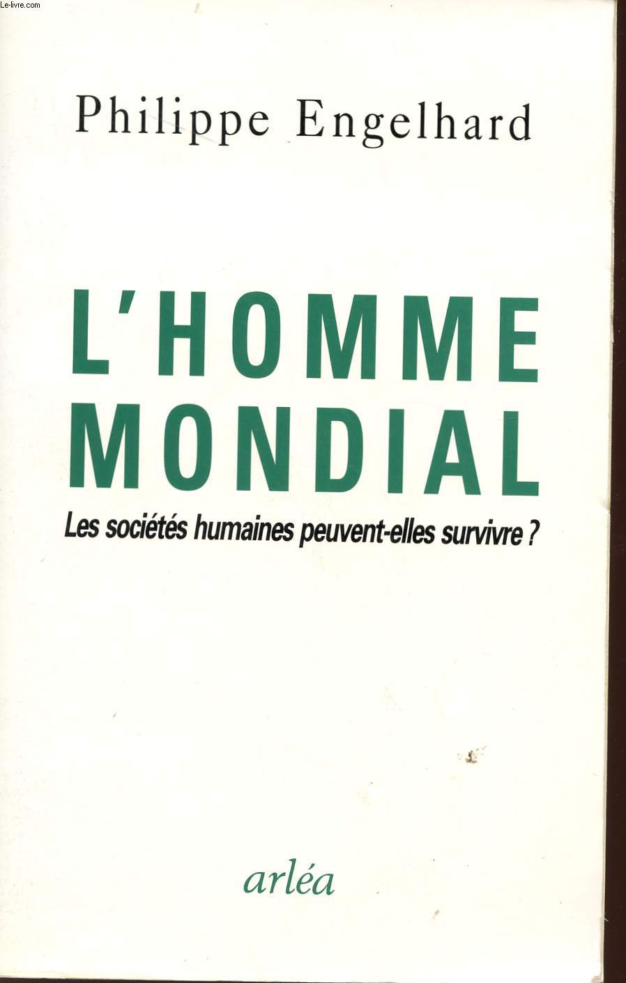 L'HOMME MONDIAL - LES SOCIETES HUMAINES PEUVENT-ELLES SUIVRE?.