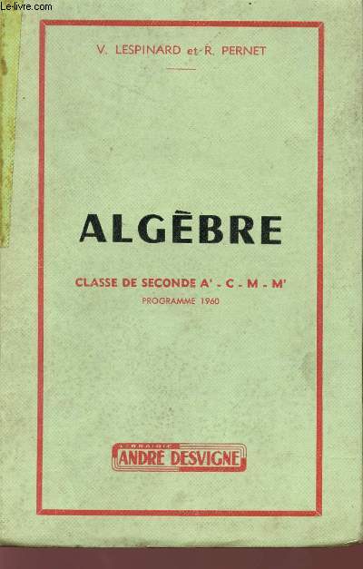 ALGEBRE - CALSSE DE SECONDE A' - C - M - M' - PROGRAMME 1960.