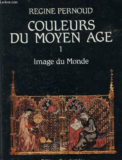 COULEURS DU MOYEN AGE - VOLUME 1 - IMAGE DU MONDE.