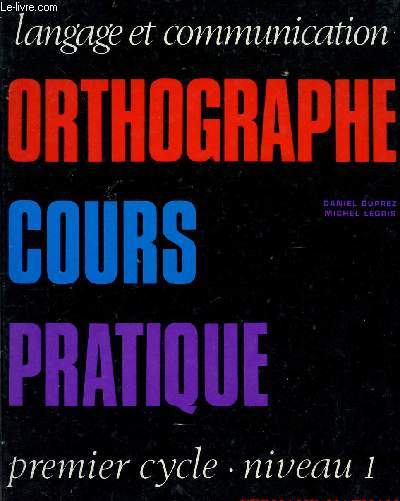 ORTHOGRAPHE - COURS PRATIQUE - PREMIER CYCLE - NIVEAU 1 - COLLECTION 