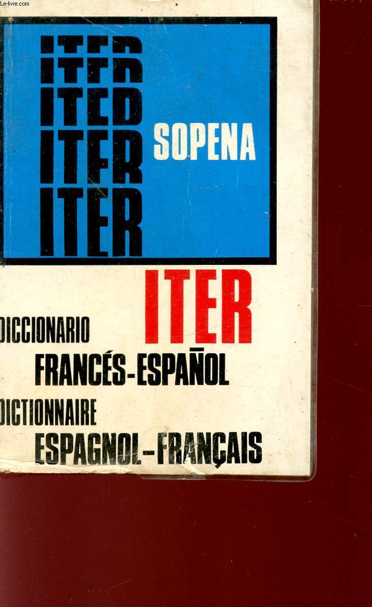 DICCIONARIO ITER - DICTIONNAIRE ESPAGNOL-FRANCAIS - DICCIONARIO FRANCES-ESPANOL.