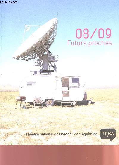 TNBA - THEATRE NATIONAL DE BORDEAUX EN AQUITAINE - SAISON 2008 / 2009.