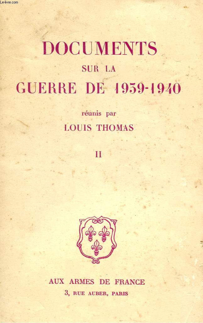 DOCUMENTS SUR LA GUERRE DE1939 - 1940 - VOLUME II.
