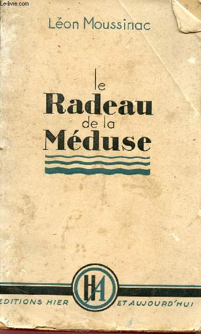 LE RADEAU DE LA MEDUSE - JOURNAL D'UN PRISONNIER POLITIQUE - 1940 / 1941.