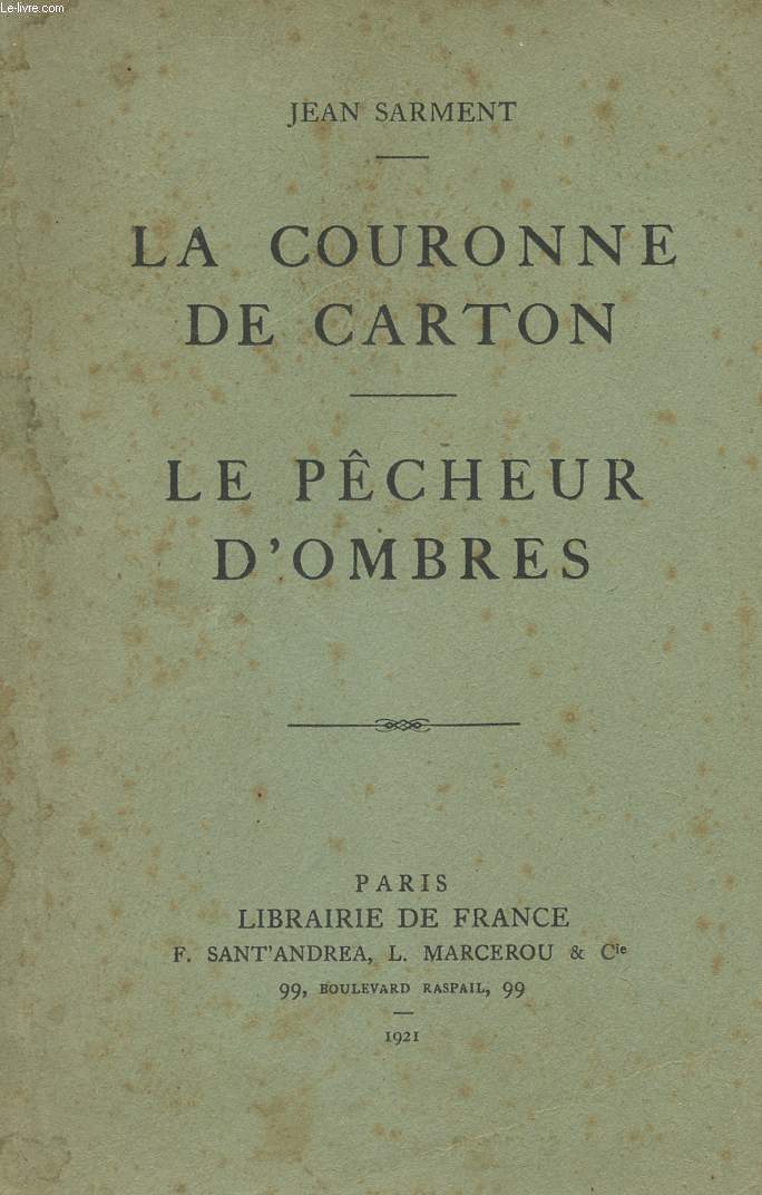 LA COURONNE DE CARTON - LE PECHEUR D'OMBRES - PIECE EN QUATRE ACTES ET UN PROLOGUE.