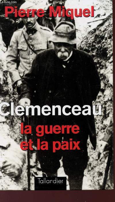 CLEMENCEAU - LA GUERRE ET LA PAIX.