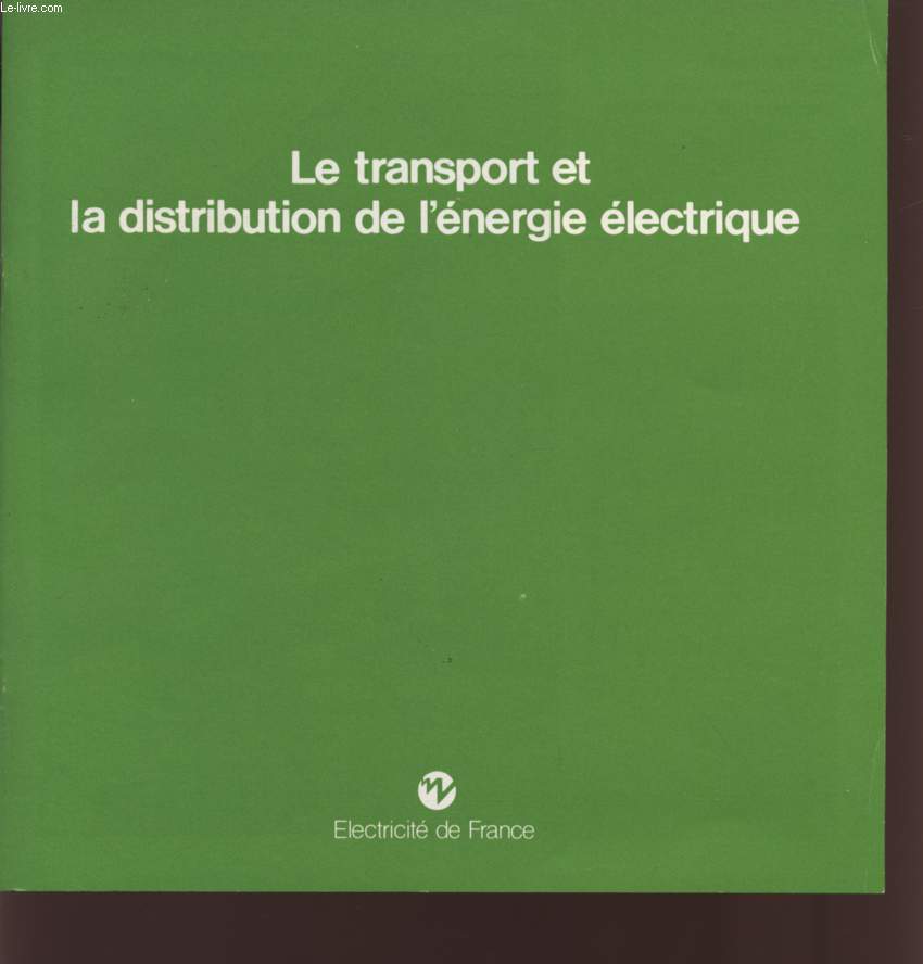 LE TRANSPORT ET LA DISTRIBUTION DE L'ENERGIE ELECTRIQUE - JUILLET 1979.