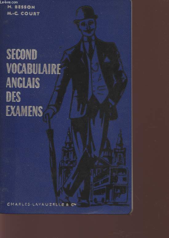 SECOND VOCABULAIRE ANGLAIS DES EXAMENS - CLASSES DE SECONDE, PREMIERE, TERMINALES - CLASSES PREPARATOIRES AUX GRANDES ECOLES.