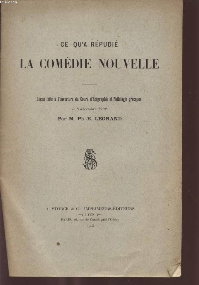 CE QU'A REPUDIE LA COMEDIE NOUVELLE - LECON FAITE A L'OUVERTURE DU COURS D'EPIGRAPHIE ET PHILOLOGIE GRCQUES - LE 8 DECEMBRE 1902.