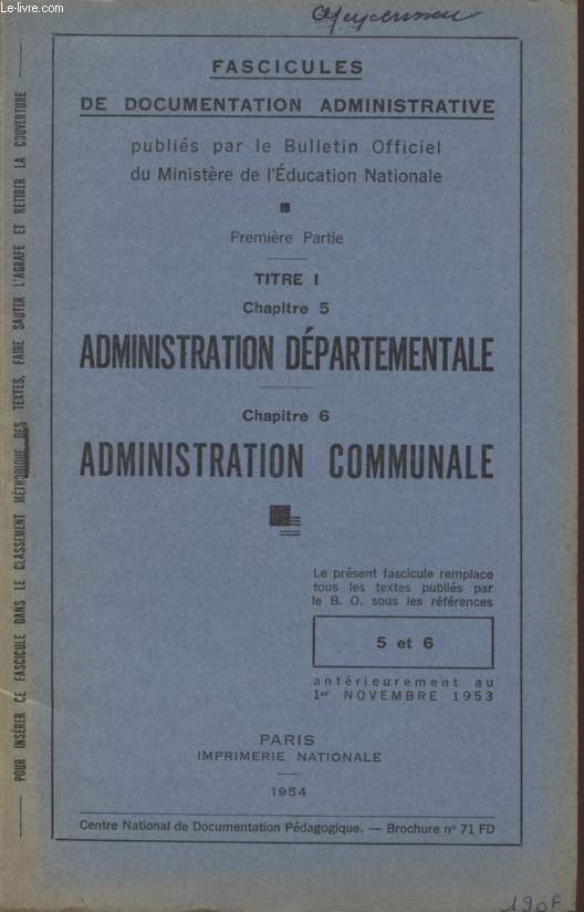 ADMINISTRATION DEPARTEMENTALE - (PREMIERE PARTIE - TITRE I - CHAPITRE 5) - ADMINISTRATION COMMUNALE (CHAPITRE 6) / BROCHURE N71 F.D. / FASCICULES DE DOCUMENTATION ADMINISTRATIVE - PUBLIES PAR LE BULLETIN OFFICIEL DU MINISTERE DE L'EDUCATION NATIONALE.