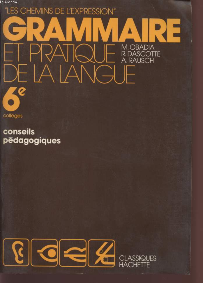 GRAMMAIRE ET PRATIQUE DE LA LANGUE - CLASSE DE 6 - COLLEGES - CONSEILS PEDAGOGIQUES / COLLECTION 