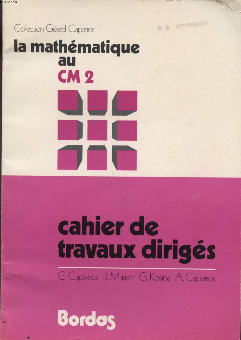 LA MATHEMATIQUE AU CM2 / CAHIER DE TRAVAUX DIRIGES / COLLECTION GERALD CAPARROS.