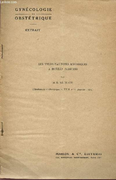 LES VULVO-VAGINITES MYCOSIQUES A MOLINIA ALBICANS / EXTRAIT - GYNECOLOGIE ET OBSTETRIQUE, t. XVII, N1, JANVIER 1928).