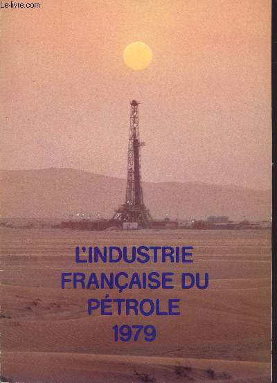 L'INDUSTRIE FRANCAISE DU PETROLE - 1979.