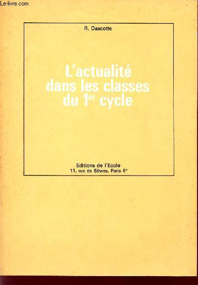 L'ACTUALITE DANS LES CLASSES DU 1eR CYCLE / EX CLASSES DE TRANSITION, CLASSES PRATIQUES, C.E.G., C.E.S., CLASSES PREPROFESSIONNELLES DES C.E.T..