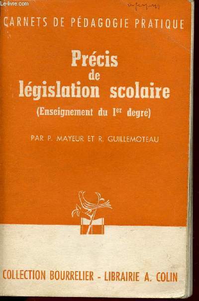 PRECIS DE LEGISLATION DCOLAIRE (ENSEIGNEMENT DU 1er DEGRE) / CARNETS DE PEDAGOGIE PRATIQUE / COLLECTION BOURRELIER.