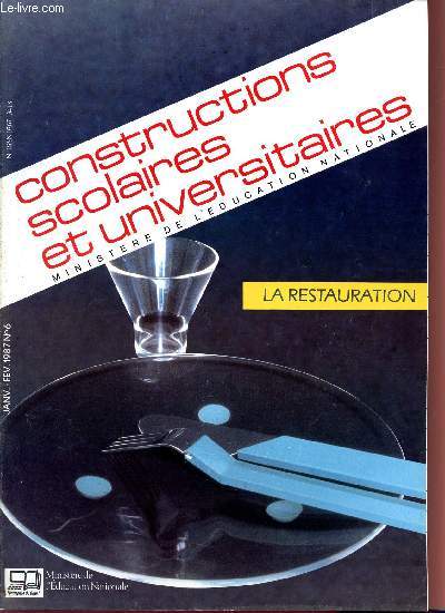 CONSTRUCTIONS SCOLAIRES ET UNIVERSITAIRES / LA RESTAURATION / JANVIER-FEVRIER 1987 - N6.