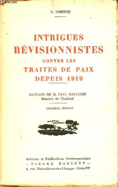 INTRIGUES REVISIONNISTES CONTRE LES TRAITES DE PAIX DEPUIS 1919 / DEUXIEME EDITION.