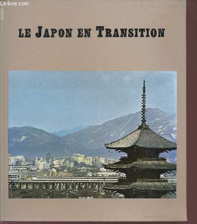 LE JAPON DE TRANSITION / CENT ANS DE MODERNISATION.