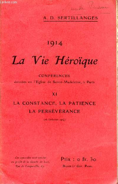 1914 - LA VIE HEROIQUE / CONFERENCES DONNEES EN L'EGLISE DE SAINTE MADELEINE A PARIS / OPUSCULE XI : LA CONSTANCE, LA PATIENCE LA PERSEVERANCE - 25 OCTOBRE 1914.