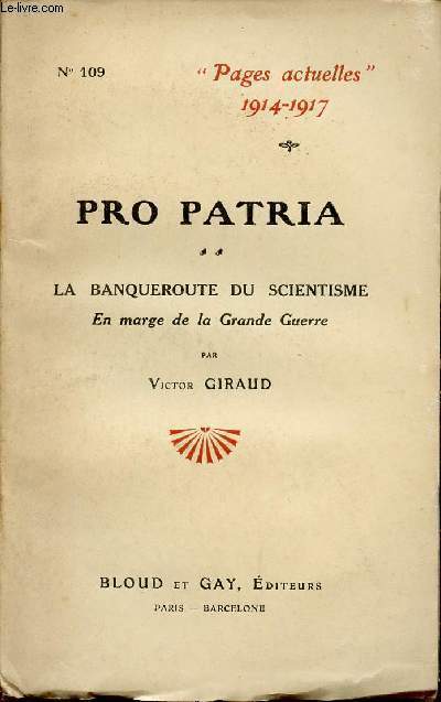 PRO PATRIA - LA BANQUEROUTE SU SCIENTISME - EN MARGE DE LA GRANDE GUERRE / COLLECTION 