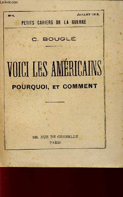 VOICI LES AMERICAINS - POURQUOI, COMMENT / PETITS CAHIERS DE LA GUERRE / N1 - JUILLET 1918.