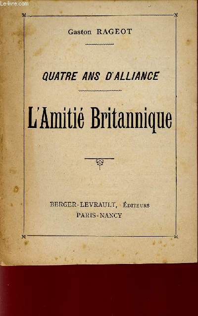 L'AMITIE BRITANNIQUE - QUATRE ANS D'ALLIANCE / PETITS CAHIERS DE LA GUERRE / N1 - JUILLET 1918.