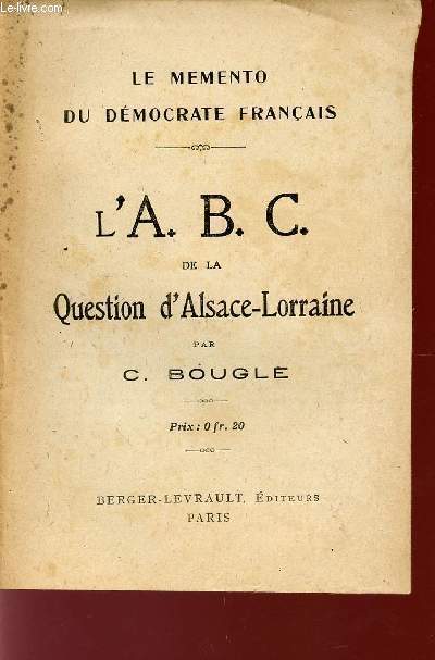 L'A.B.C. DE LA QUESTION D'ALSACE-LORRAINE / LE MEMENTO DU DEMOCRATE FRANCAIS.