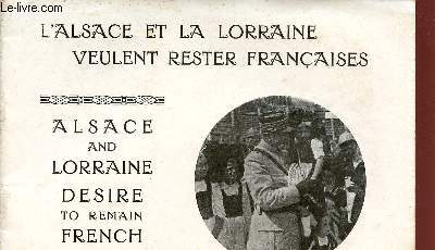 L'ALSACE ET LA LORRAINE VEULENT RESTER FRANCAISES / ALSACE AND LORRAINE DESIRE TO REMAIN FRENCH.